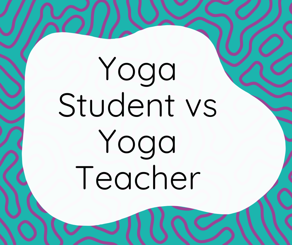 Fat Frog Yoga & Mindfulness branded graphic with a blue and purple swirling background. A wobbly, white box dominates the graphic with text that reads: Yoga Student vs Yoga Teacher